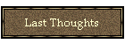 Last Thoughts